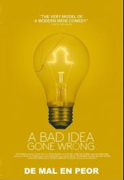 A Bad Idea Gone Wrong - De mal en peor