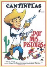 ¡Por mis... pistolas!