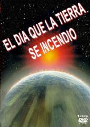 El día en que la Tierra se incendió